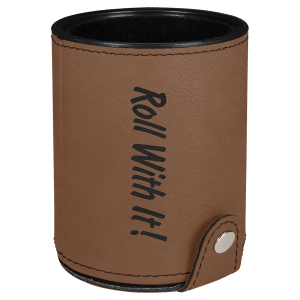 Brown laserable leatherette dice cup with "Roll With It!" engraving, black velvet lining, and silver snap closure.