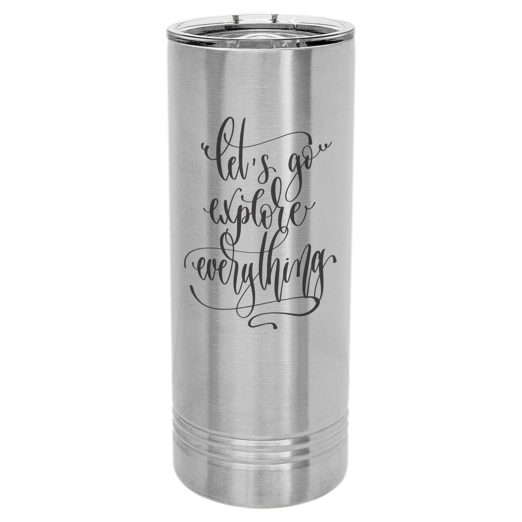 22 oz. brushed stainless steel skinny tumbler with "Let's go explore everything" engraving and clear slider lid.