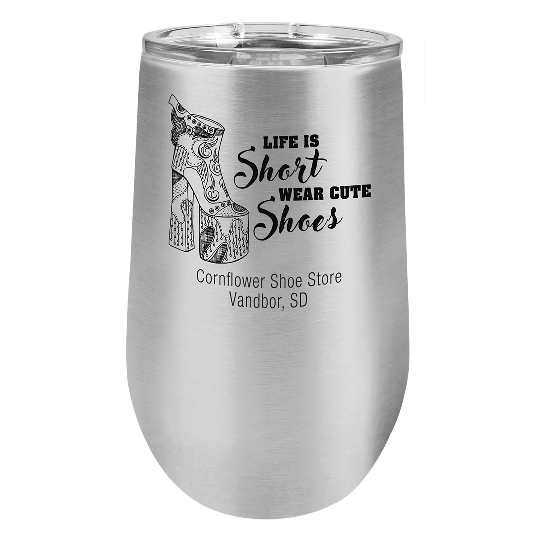 Silver 16 oz stainless steel stemless tumbler with "Life is Short, Wear Cute Shoes" design.