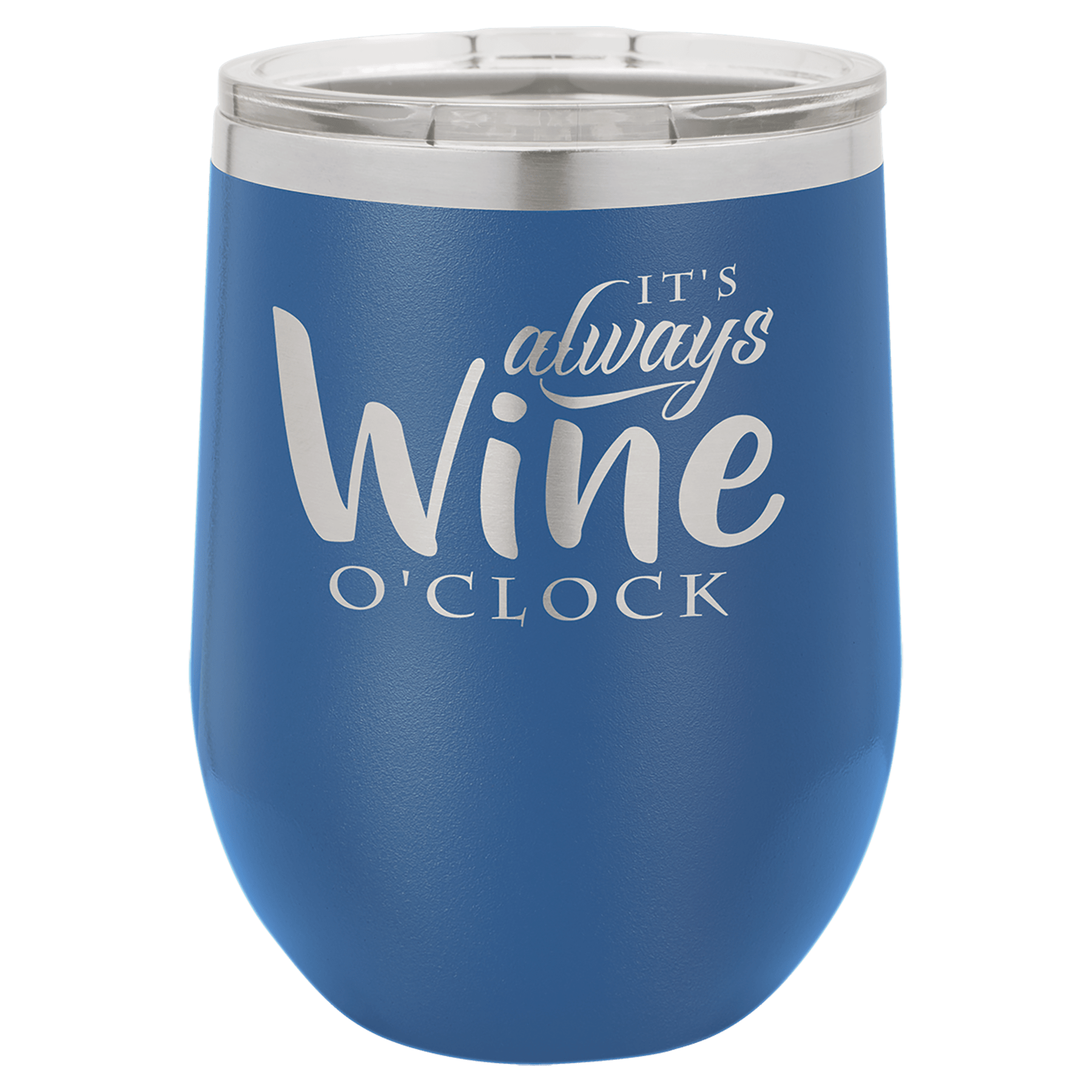 Blue 12 oz. stainless steel stemless wine tumbler with "It's always Wine O'Clock" engraving and clear lid.